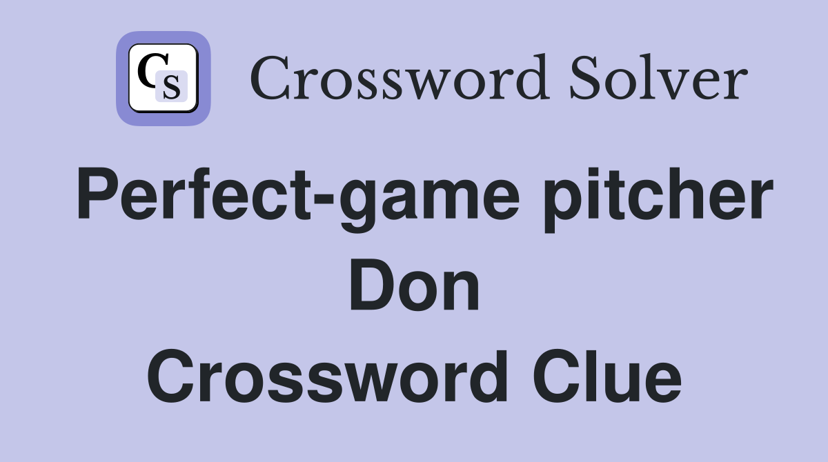 Perfectgame pitcher Don Crossword Clue Answers Crossword Solver